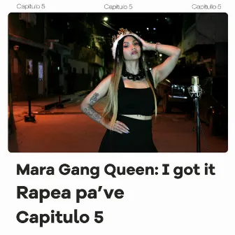 Mara Gang Queen: I Got It, Rapea Pa Ve (Capitulo 5) by Rapea Pa Ve