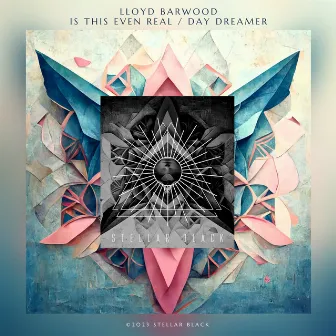 Is This Even Real / Day Dreamer by Lloyd Barwood