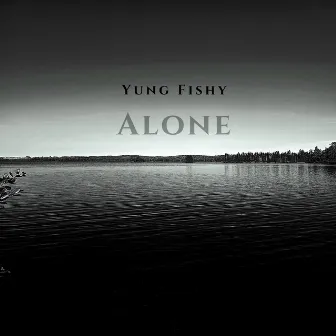 Alone by Yung Fishy