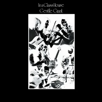 In a Glass House by Gentle Giant