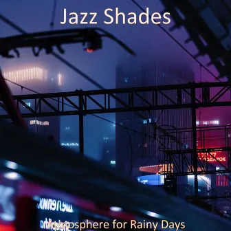 Atmosphere for Rainy Days by Jazz Shades