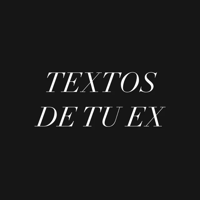 Textos de tu ex