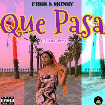 Que Pasa by Free$money