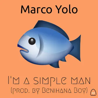 I'm a Simple Man by Marco Yolo