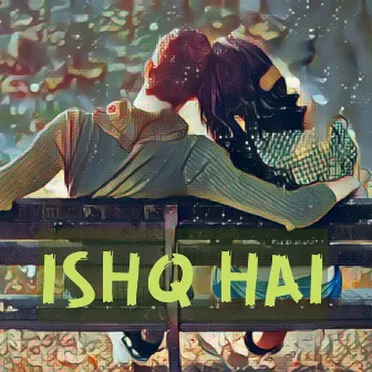 Ishq Hai by Anshul Mathur