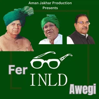 Fer INLD Awegi by Aman Jakhar