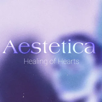 Healing of Hearts by Aestetica