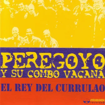 El Rey Del Currulao by Peregoyo y su Combo Vacaná