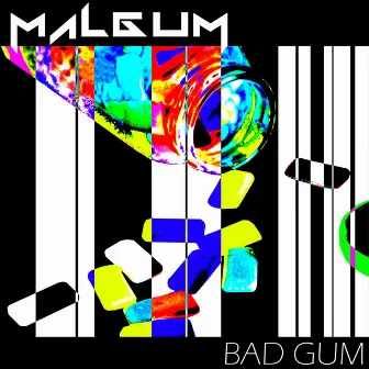 Bad Gum by Malgum