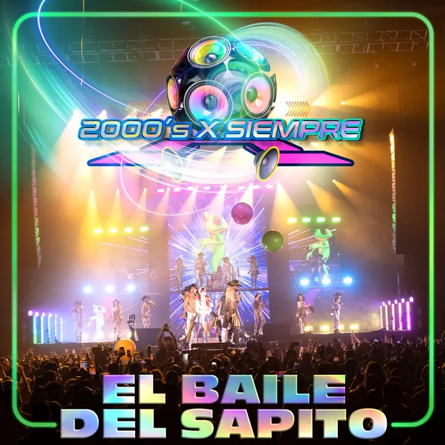 El Baile Del Sapito - 2000's X Siempre En Vivo Desde El Pepsi Center De La CDMX