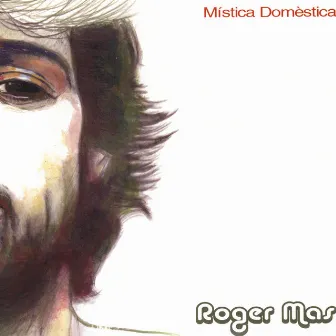 Mística Domèstica by Roger Mas