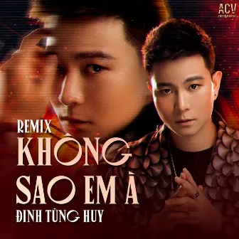 Không Sao Em À Remix by Đinh Tùng Huy