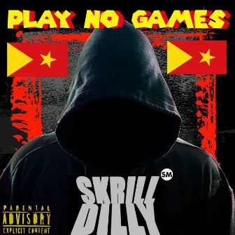 Play No Games by Skrill-Dilly