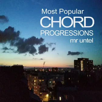 Most Popular Chord Progressions by Mr. Untel