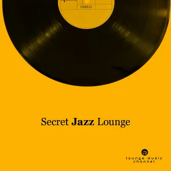 Secret Jazz Lounge by Lounge Music Channel