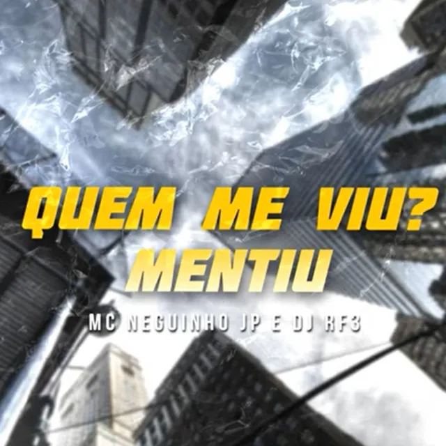 Quem Me Viu? Mentiu