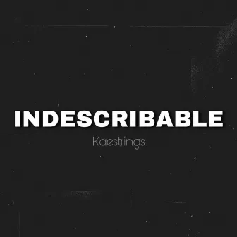 Indescribable by kaestrings