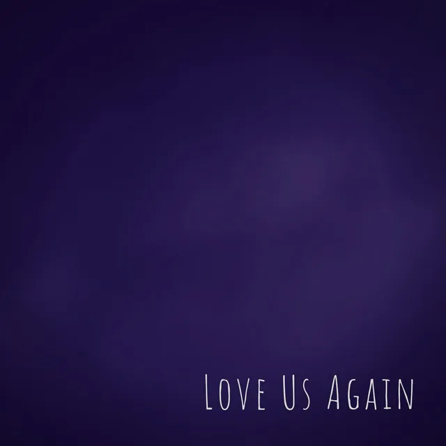 Love Us Again