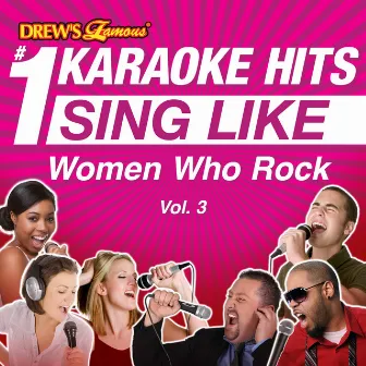 Drew's Famous #1 Karaoke Hits: Sing Like Women Who Rock, Vol. 3 by The Karaoke Crew