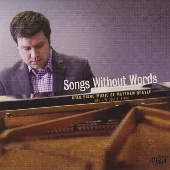 Songs Without Words: Solo Piano Music of Matthew Quayle by Matthew Quayle