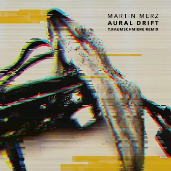 Aural Drift (T.Raumschmiere Remix) by Martin Merz