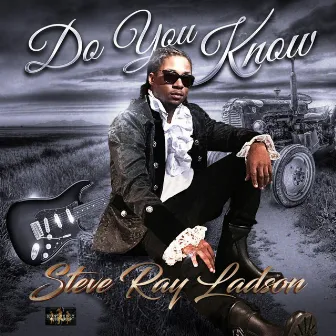 Do You Know by Steve Ray Ladson