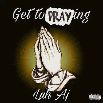 Get to Praying by Luh Aj