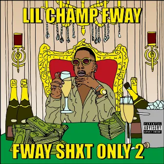 Fway Shxt Only 2 by Lil Champ FWAY