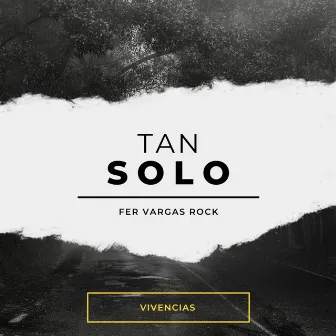 Tan Solo by Fer Vargas Rock