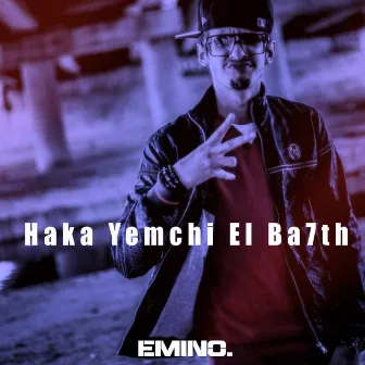 Haka Yemchi El Ba7th by Emino