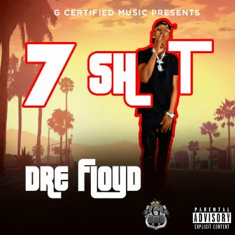 7 SHiT by Dre Floyd