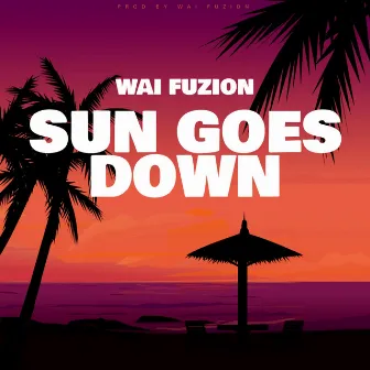 Sun Goes Down by Wai Fuzion