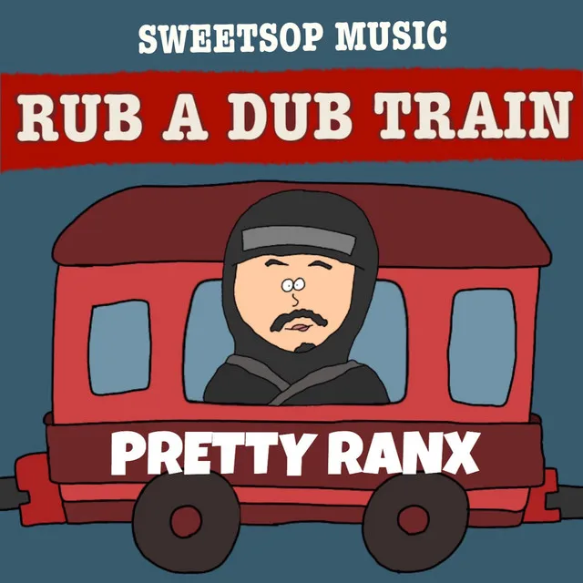 RUB A DUB TRAIN (PRETTY RANX verse)