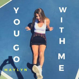 You Go With Me by MAYLYN