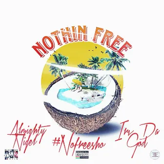 Nothin Free by Irv Da God