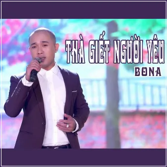 Thà Giết Người Yêu by Bona