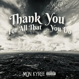 Thank You, For All That You Do by Mion Kyree