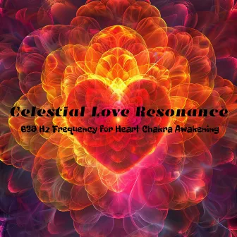 Celestial Love Resonance: 639 Hz Frequency for Heart Chakra Awakening by Frequency Love