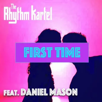 First Time by The Rhythm Kartel