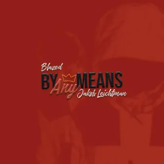 By Any Means by Blazed