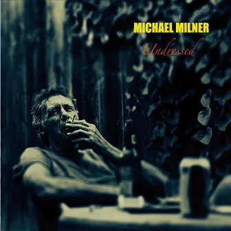 Undressed by Michael Milner