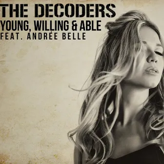 Young, Willing & Able (feat. Andree Belle) by The Decoders