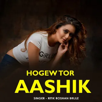 Hogew Tor Aashik by Ritik Roshan Brijle