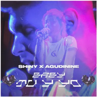 Baby, Tú y Yo by Shiny x Agudinine