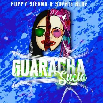 Guaracha Sucia by Sophie Blue