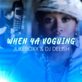 WHEN YA VOGUING by JukeBoxx