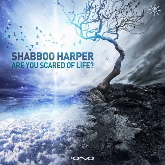 Are You Scared of Life? by Shabboo Harper