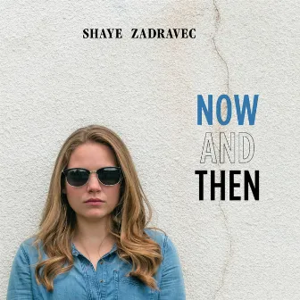 Now and Then by Shaye Zadravec