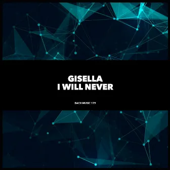 I Will Never by Gisella