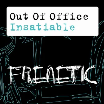 Insatiable by Out Of Office